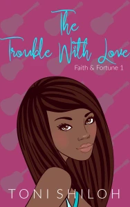 The Trouble with Love
(Faith & Fortune #1)